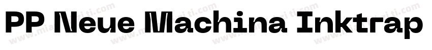PP Neue Machina Inktrap Ultrabold字体转换